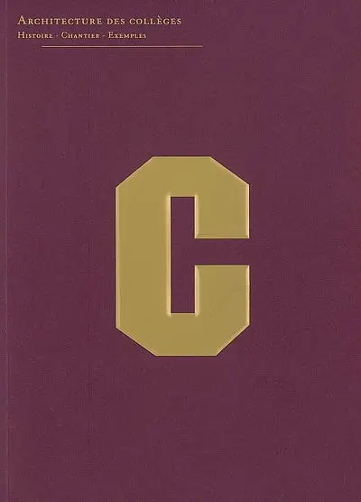 C : architecture des collèges : histoire, chantier, exemples
