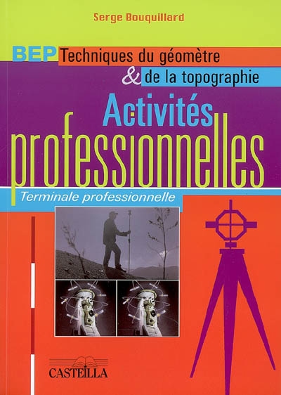 Activités professionnelles, terminale professionnelle BEP techniques du géomètre et de la topographie