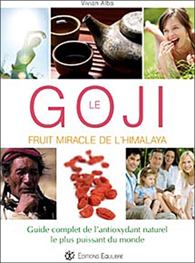 Goji : fruit miracle de l'Himalaya : guide complet de l'antioxydant naturel le plus puissant du monde