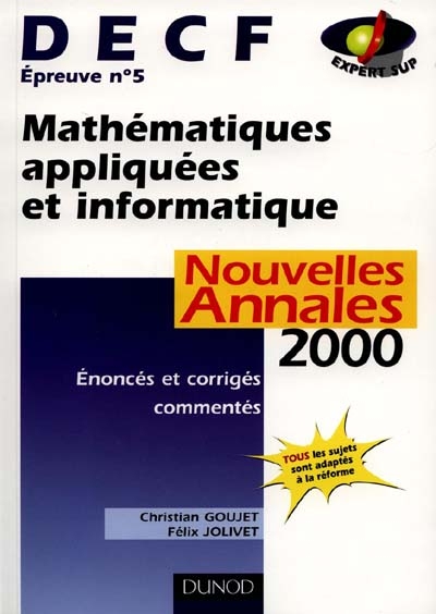 Mathématiques appliquées et informatique, DECF épreuve n° 5 : nouvelles annales 2000, sujets adaptés à la réforme, corrigés commentés