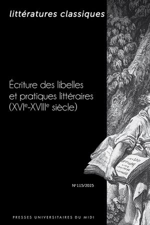 Littératures classiques, n° 115. Ecriture des libelles et pratiques littéraires (XVIe-XVIIIe siècle)