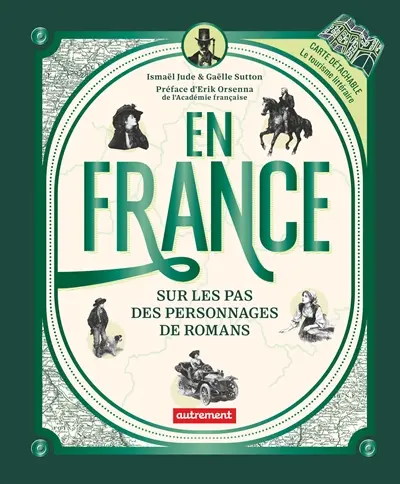 En France : sur les pas des personnages de romans En France : sur les pas des personnages de romans
