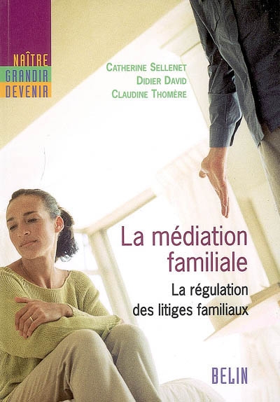 La médiation familiale : la régulation des litiges familiaux