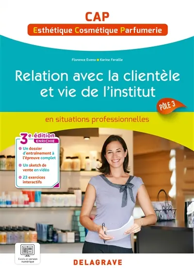 Relation avec la clientèle et vie de l'institut : en situations professionnelles : CAP esthétique, cosmétique, parfumerie, pôle 3