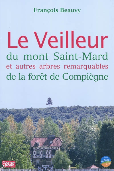 Le Veilleur du mont Saint-Mard et autres arbres remarquables de la forêt de Compiègne