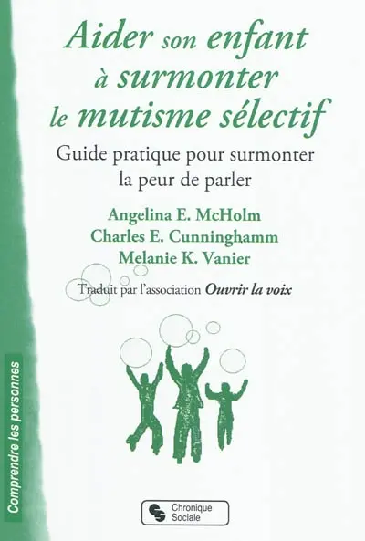 Aider son enfant à surmonter le mutisme sélectif : guide pratique pour surmonter la peur de parler