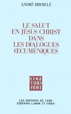 Le Salut en Jésus-Christ dans les dialogues oecuméniques