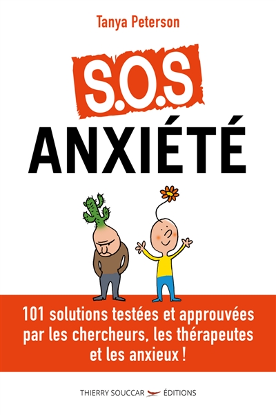 SOS anxiété : 101 solutions testées et approuvées par les chercheurs, les thérapeutes et les anxieux !