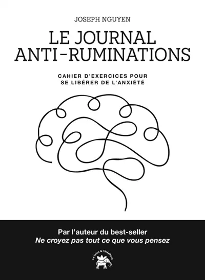 Le journal anti-ruminations : cahier d'exercices pour se libérer de l'anxiété
