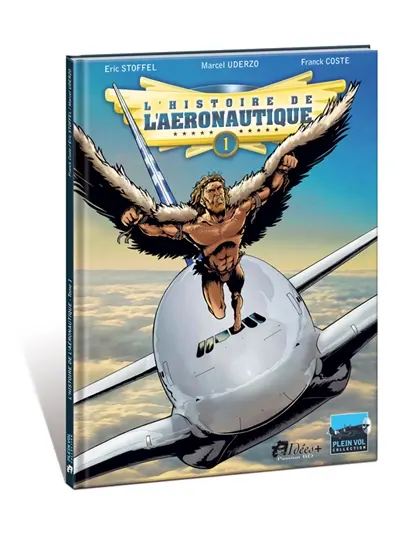L'histoire de l'aéronautique. Vol. 1. Des origines à Blériot