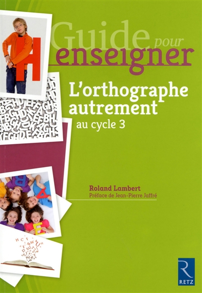 Guide pour enseigner - l'orthographe autrement au cycle 3