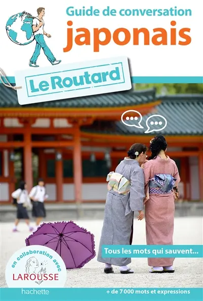 Le guide de conversation du routard : japonais : tous les mots qui sauvent... + de 7.000 mots et expressions