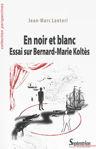 En noir et blanc : essai sur Bernard-Marie Koltès