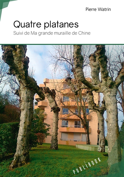 Quatre platanes : Suivi de Ma grande muraille de Chine