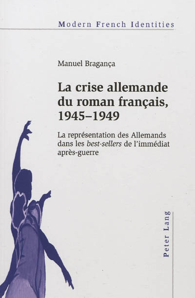 La crise allemande du roman français, 1945-1949 : la représentation des Allemands dans les best-sellers de l'immédiat après-guerre