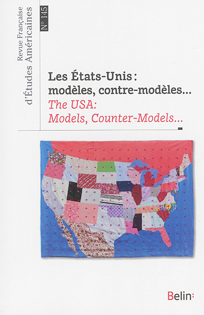 Revue française d'études américaines, n° 145. The USA : models, counter-models, the end of models ?. Les Etats-Unis : modèles, contre-modèles, fin des modèles ?