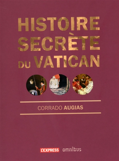Histoire secrète du Vatican : affaires terrestres, affaires célestes