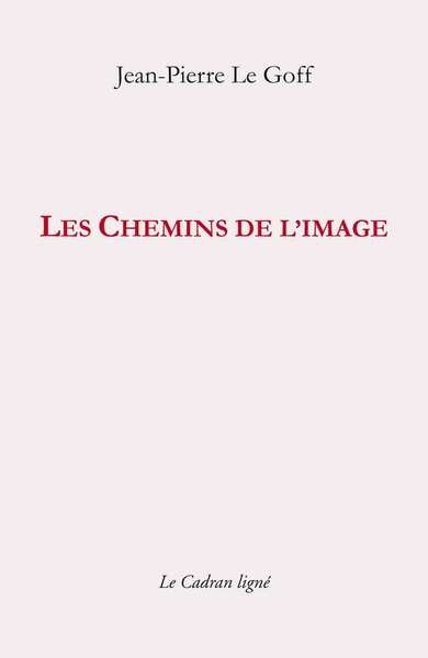 Les chemins de l'image : petits papiers 1999-2007