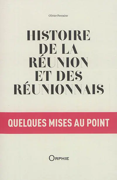 Histoire de La Réunion et des Réunionnais : quelques mises au point
