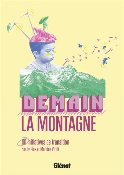Demain, la montagne : 101 initiatives de transition