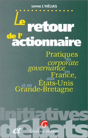 Le retour de l'actionnaire : pratiques du corporate governance en France, aux Etats-Unis et en Grande-Bretagne