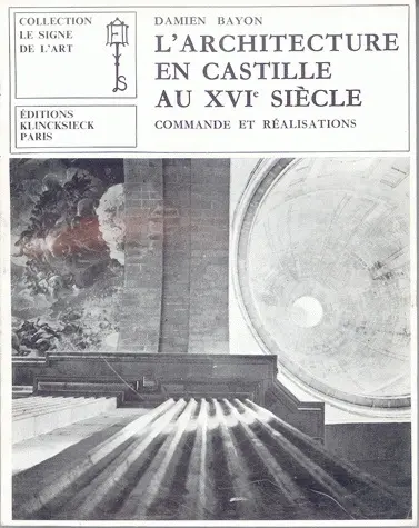 L'Architecture en Castille au 16e siècle, commandes et réalisations