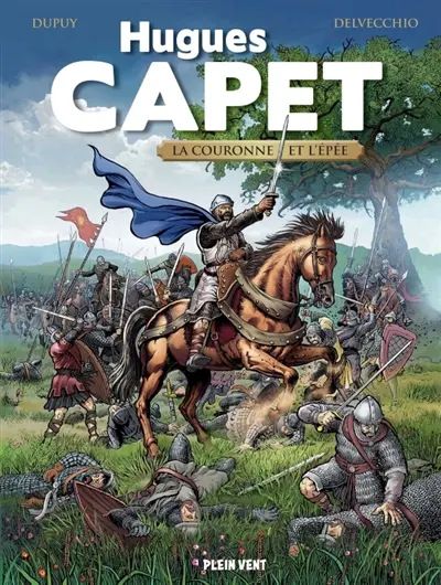 Hugues Capet : la couronne et l'épée