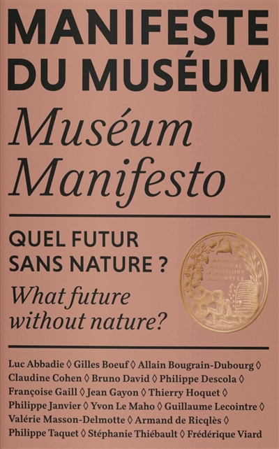 Manifeste du Muséum. Quel futur sans nature ?. What future without nature ?. Museum manifesto. Quel futur sans nature ?. What future without nature ?
