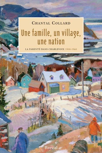 Une famille, un village, une nation : la parenté dans Charlevoix, 1900-1960