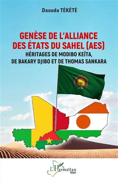 Genèse de l'Alliance des Etats du Sahel (AES) : héritages de Modibo Keïta, de Bakary Djibo et de Thomas Sankara