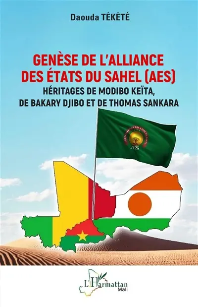 Genèse de l'Alliance des Etats du Sahel (AES) : héritages de Modibo Keïta, de Bakary Djibo et de Thomas Sankara