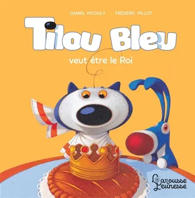 Tilou Bleu. Tilou Bleu veut être le roi
