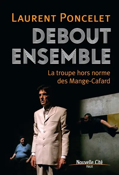 Debout ensemble : la troupe hors norme des Mange-Cafard