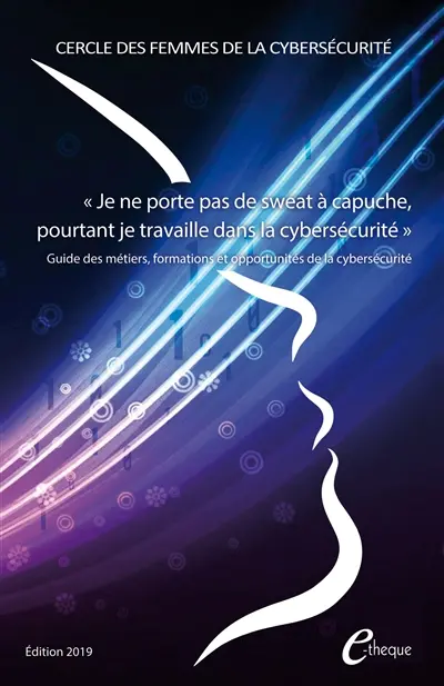 Je ne porte pas de sweat à capuche, pourtant je travaille dans la cybersécurité : guide des métiers, formations et opportunités de la cybersécurité