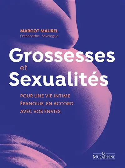 Grossesses & sexualités : pour une vie intime épanouie, en accord avec vos envies