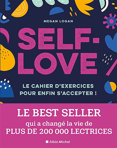 Self love : le cahier d'exercices pour enfin s'accepter !