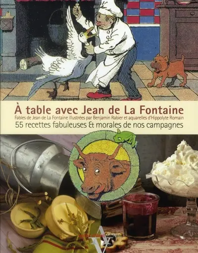 A table avec Jean de La Fontaine : 55 recettes fabuleuses et morales de nos campagnes