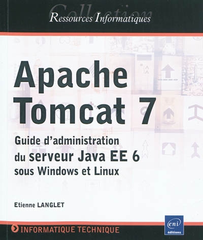 Apache Tomcat 7 : guide d'administration du serveur Java EE 6 sous Windows et Linux