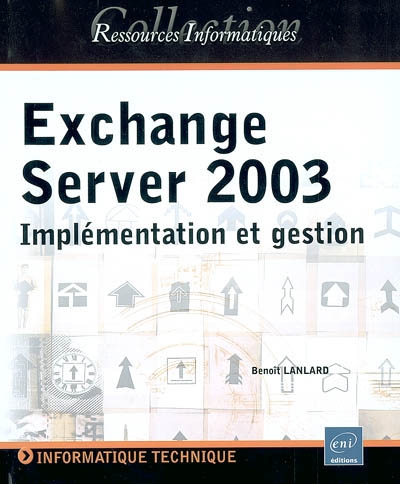 Exchange Server 2003 : implémentation et gestion