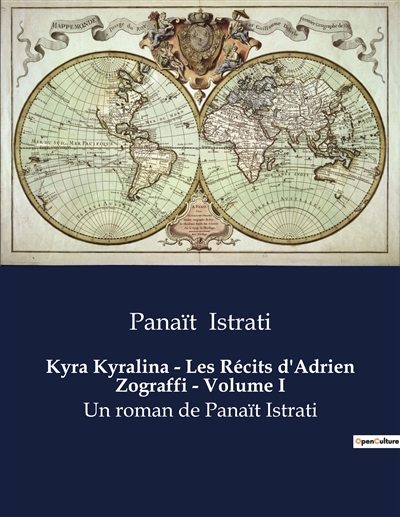 Kyra Kyralina : Les Récits d'Adrien Zograffi - Volume I : Un roman de Panaït Istrati