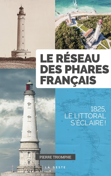 Le réseau des phares français : 1825, le littoral s'éclaire !