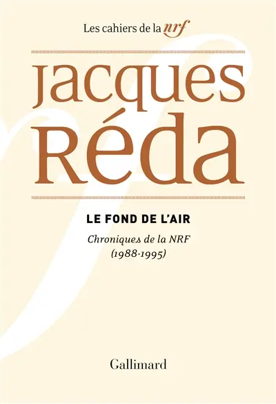 Le fond de l'air : chroniques de la NRF : 1988-1995