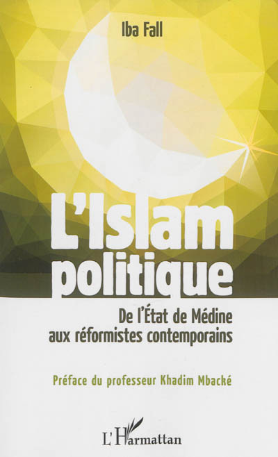 L'islam politique : de l'Etat de Médine aux réformistes contemporains
