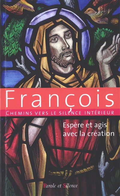 Chemins vers le silence intérieur avec François : espère et agis avec la création