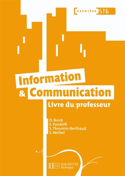 Information & communication, première STG : livre du professeur