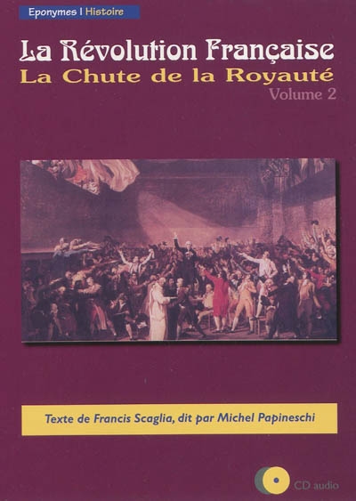 La Révolution française. Vol. 2. La chute de la royauté