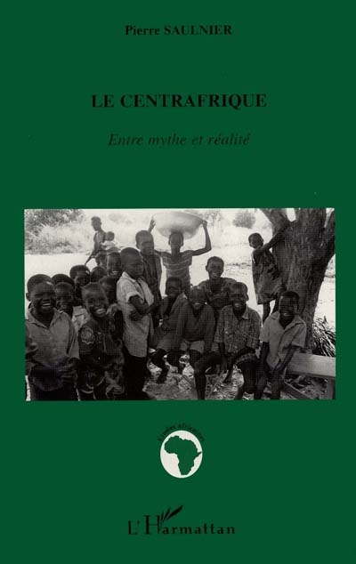Le Centrafrique : entre mythe et réalité