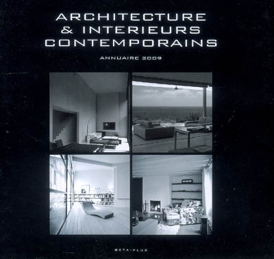 Architecture & intérieurs contemporains : annuaire 2009. Contemporary architecture and interiors : yearbook 2009. Hedendaagse architectuur & interieurs : jaarrbook 2009