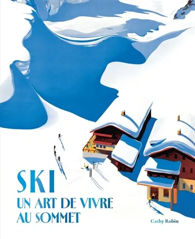 Ski : un art de vivre au sommet
