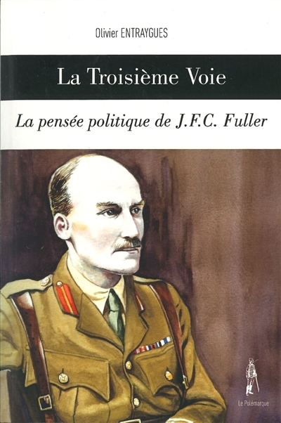 La troisième voie : la pensée politique de J.F.C. Fuller
